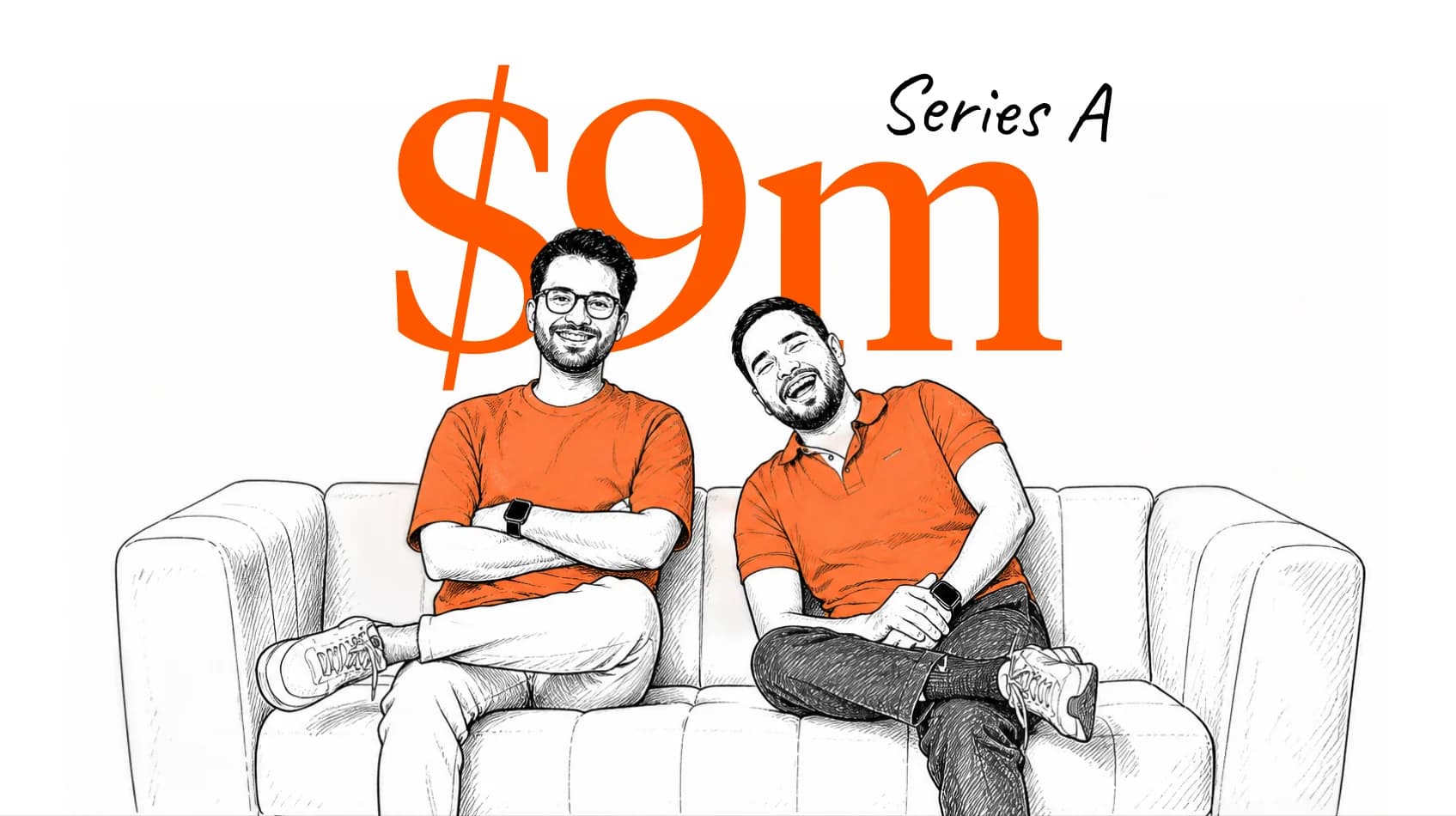 A line drawing of Akshat and Arjun laughing on a sofa beneath a large orange $9m, marked Series A